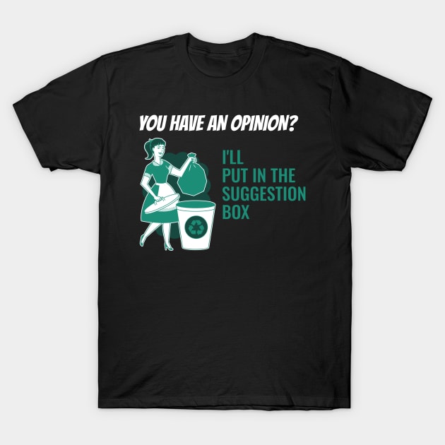 Have an Opinion? T-Shirt by  GandN Designs